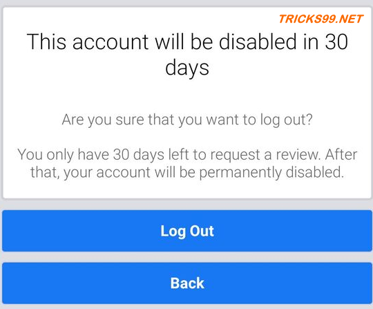 This Account Will Be Disabled in 30 Days
Are you sure you want to log out?

You only have 30 days left to request a review. After that your account will be permanently disabled